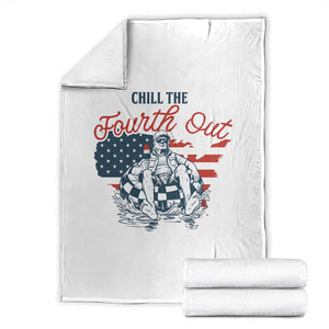Chill The Fourth Out Throw Blanket Funny FDT 4th of July TS14 White Print Your Wear