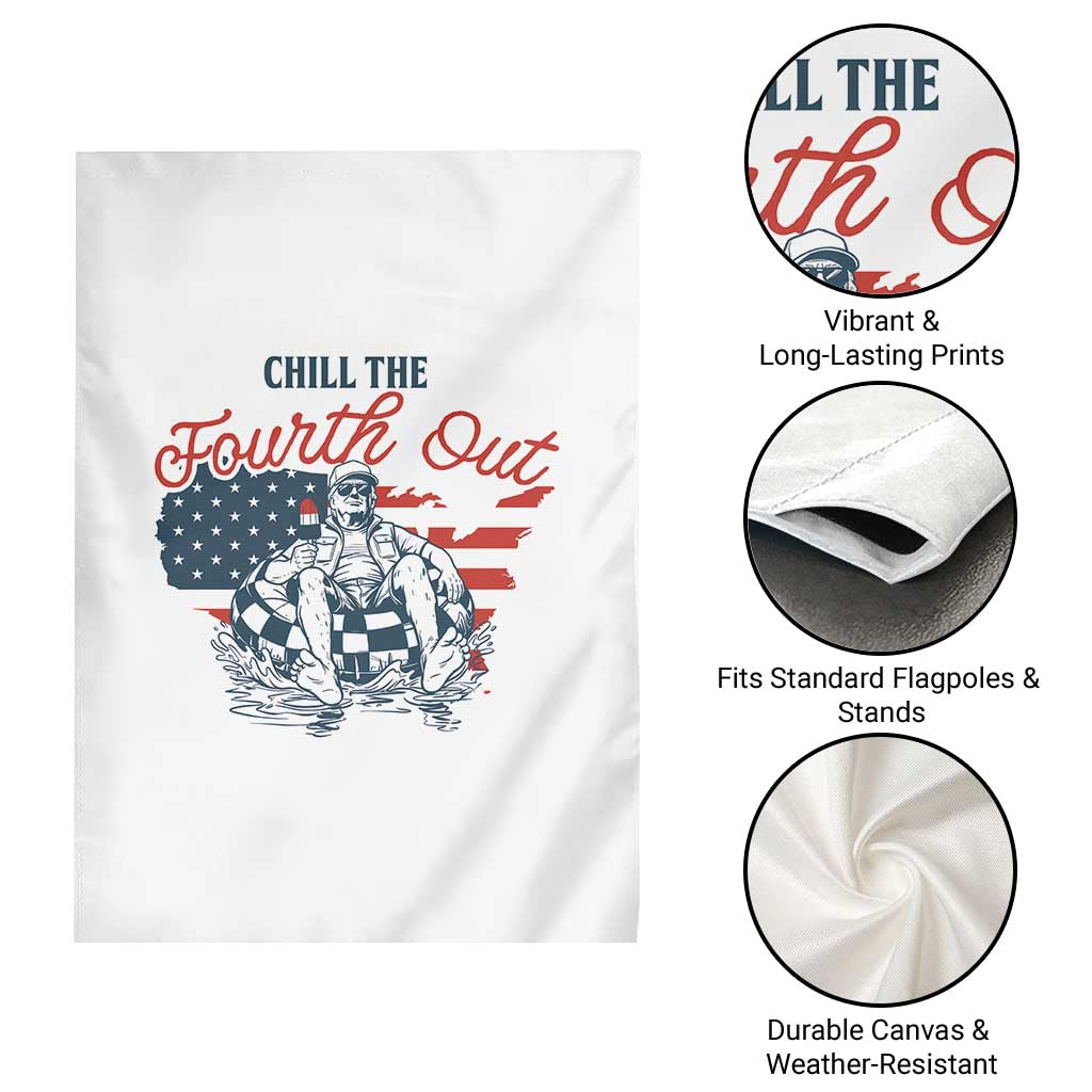 Chill The Fourth Out Garden Flag Funny FDT 4th of July TS14 Print Your Wear