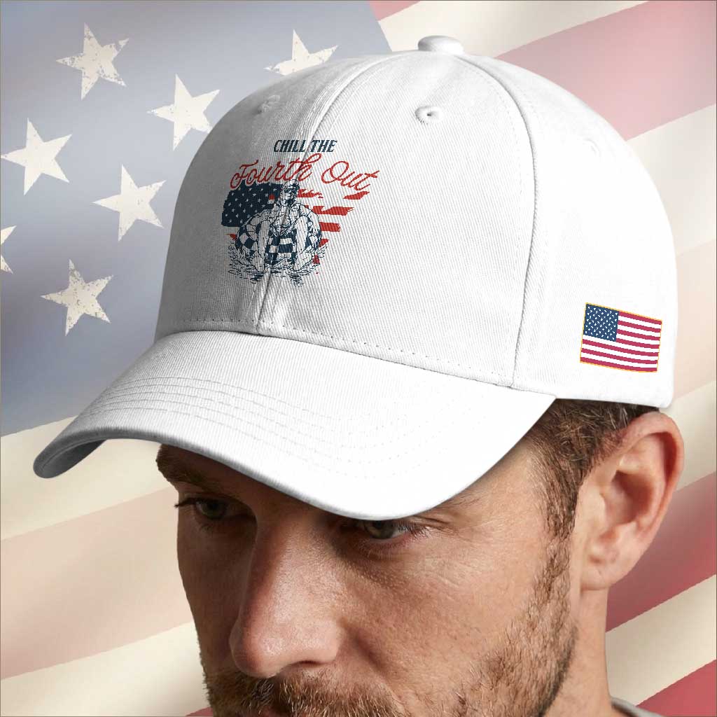 Chill The Fourth Out Baseball Cap Funny FDT 4th of July TS14 Print Your Wear