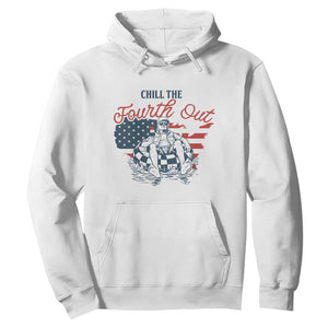 Chill The Fourth Out Hoodie Funny FDT 4th of July TS14 White Print Your Wear