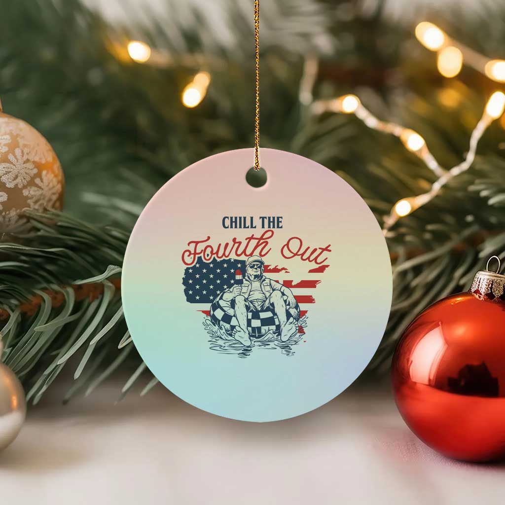 Chill The Fourth Out Ceramic Ornament Funny FDT 4th of July TS14 1pc Pastel Print Your Wear