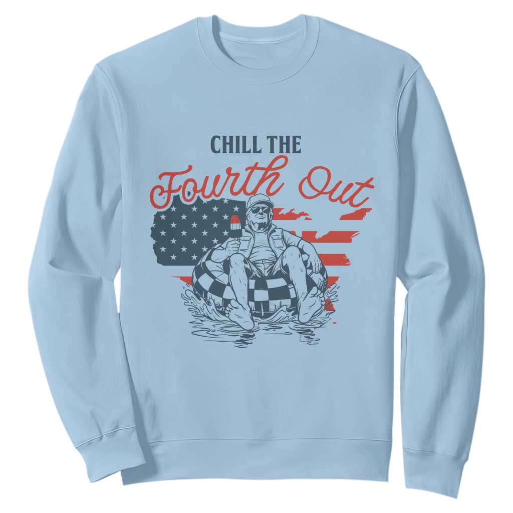 Chill The Fourth Out Sweatshirt Funny FDT 4th of July TS14 Light Blue Print Your Wear