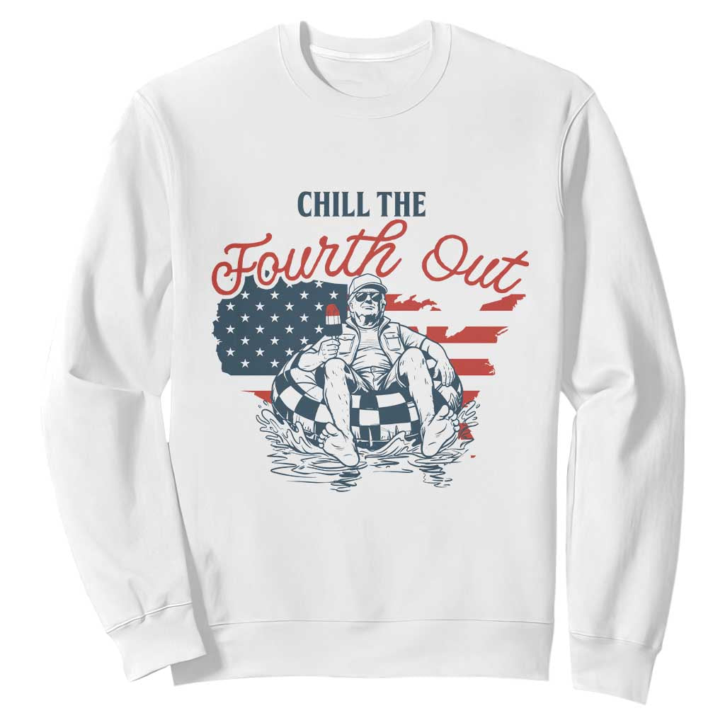 Chill The Fourth Out Sweatshirt Funny FDT 4th of July TS14 White Print Your Wear