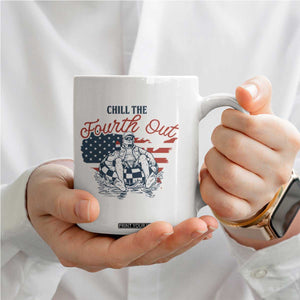 Chill The Fourth Out Coffee Mug Funny FDT 4th of July TS14 Print Your Wear