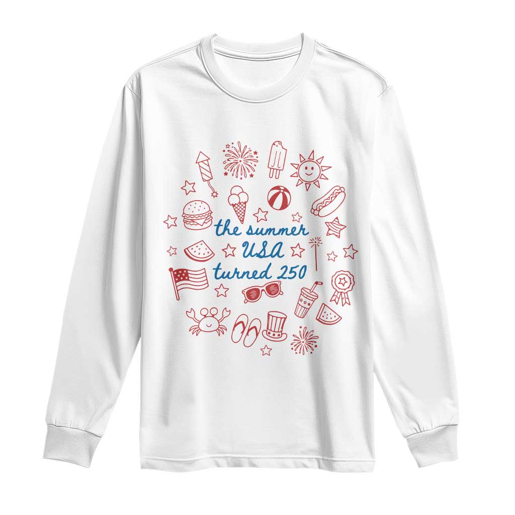 The Summer USA Turned 250 Long Sleeve Shirt 250 Years America Anniversary 4th of July TS14 White Print Your Wear