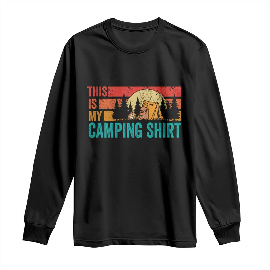 Funny Camper Long Sleeve Shirt This Is My Camping Shirt TS14 Black Print Your Wear