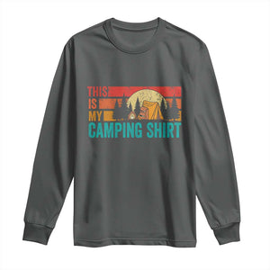 Funny Camper Long Sleeve Shirt This Is My Camping Shirt TS14 Dark Heather Print Your Wear