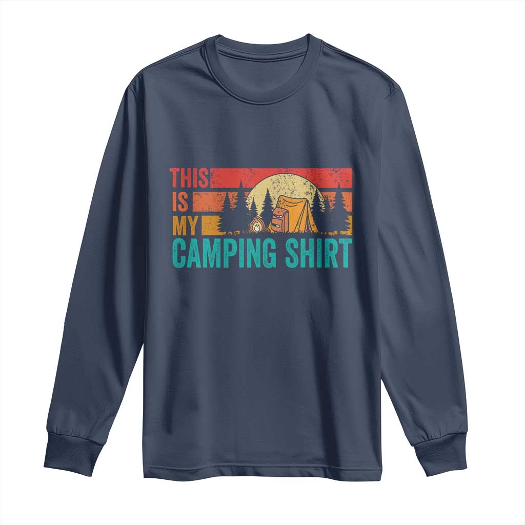 Funny Camper Long Sleeve Shirt This Is My Camping Shirt TS14 Navy Print Your Wear