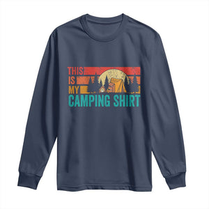 Funny Camper Long Sleeve Shirt This Is My Camping Shirt TS14 Navy Print Your Wear