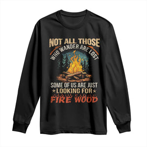 Funny Camping Long Sleeve Shirt Not All Those Who Wander Are Lost TS14 Black Print Your Wear