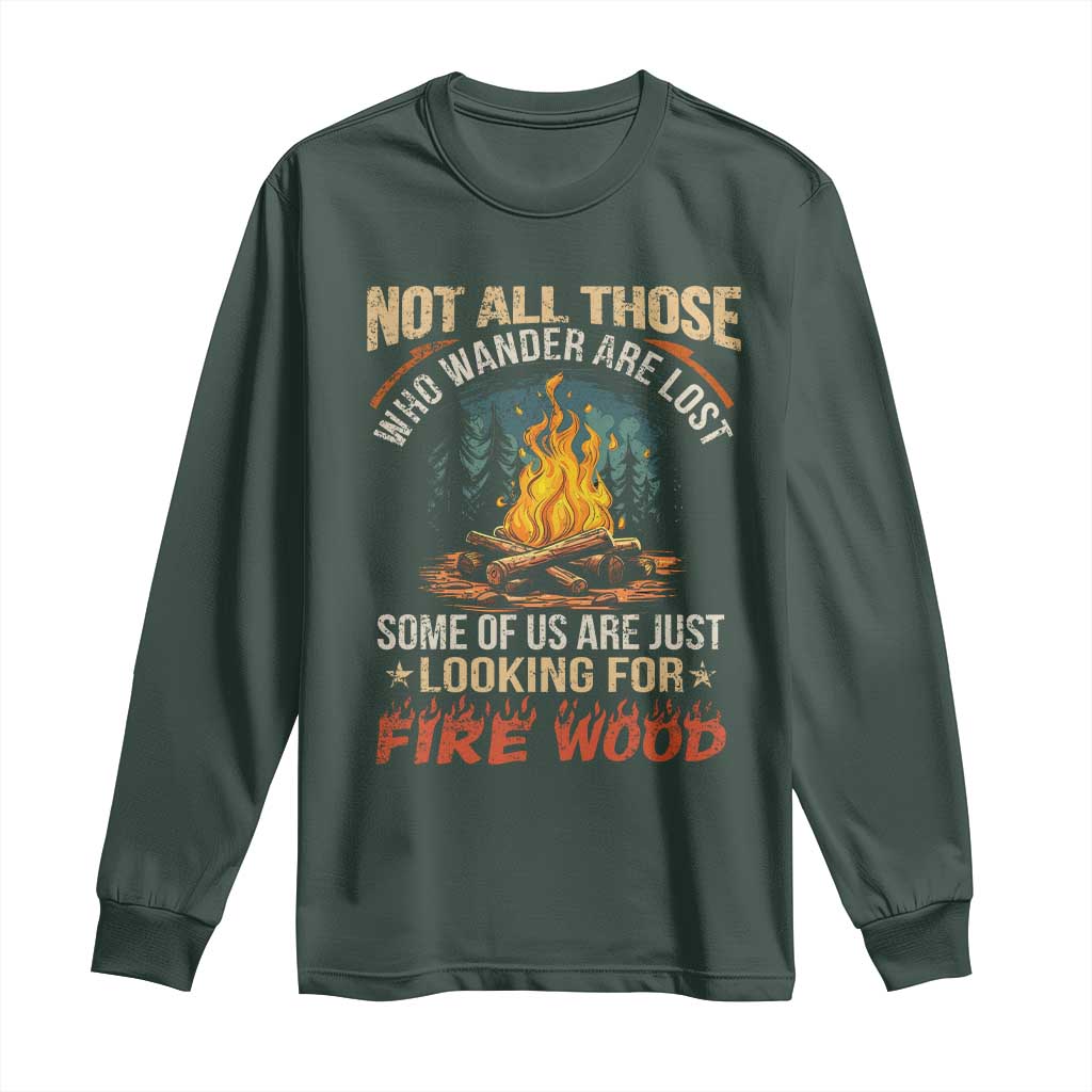 Funny Camping Long Sleeve Shirt Not All Those Who Wander Are Lost TS14 Dark Forest Green Print Your Wear