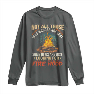 Funny Camping Long Sleeve Shirt Not All Those Who Wander Are Lost TS14 Dark Heather Print Your Wear
