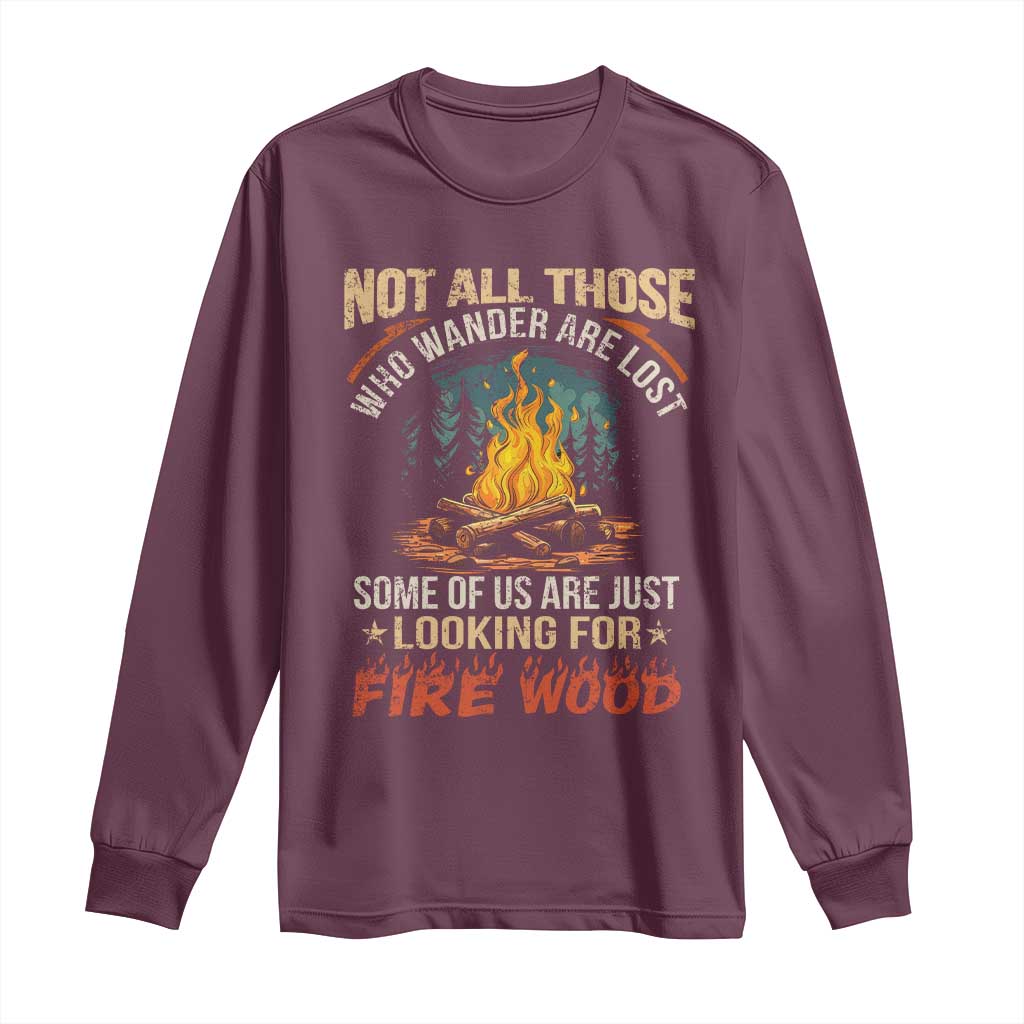 Funny Camping Long Sleeve Shirt Not All Those Who Wander Are Lost TS14 Maroon Print Your Wear