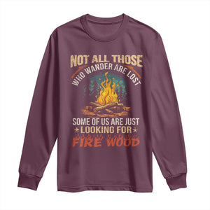 Funny Camping Long Sleeve Shirt Not All Those Who Wander Are Lost TS14 Maroon Print Your Wear