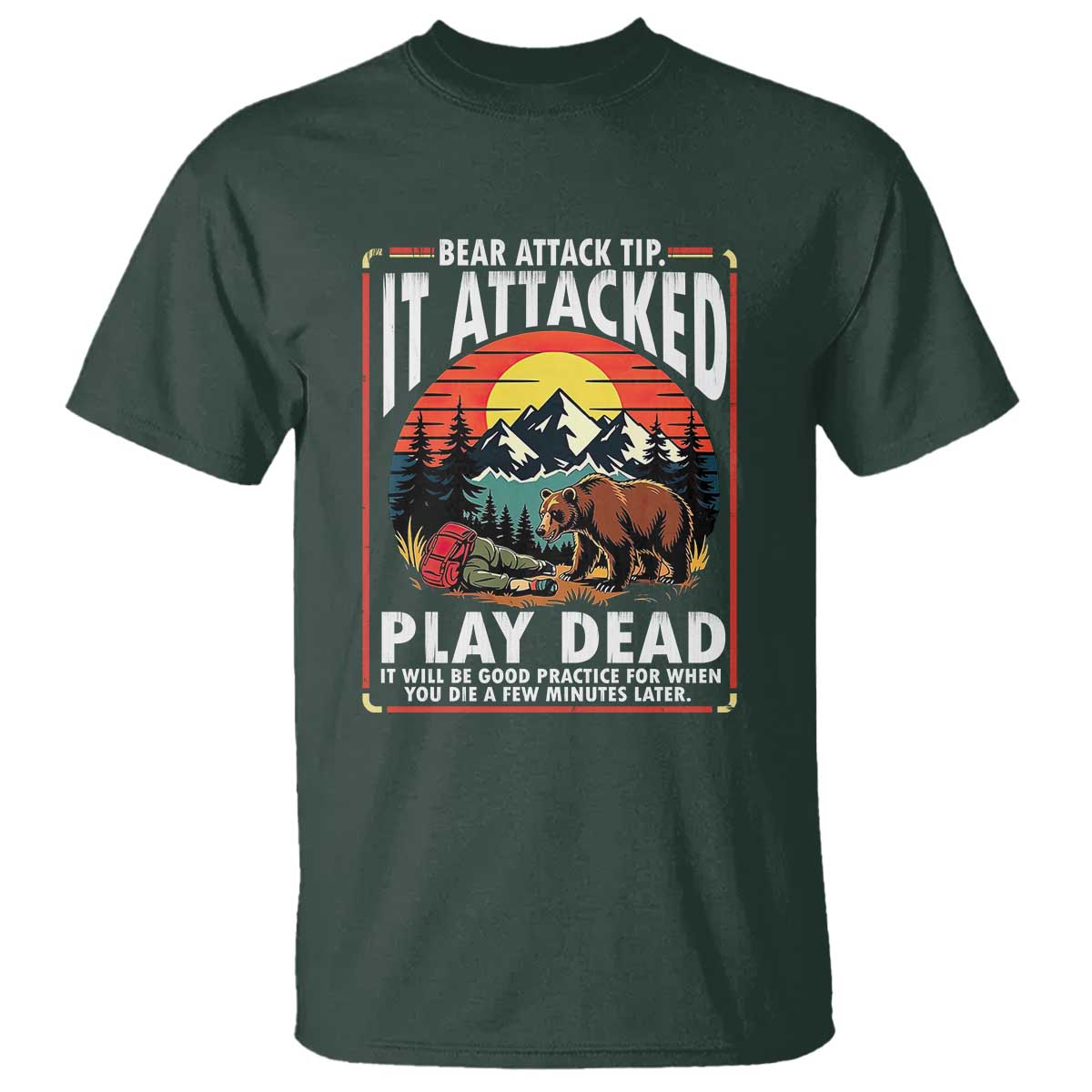 Funny Camping Hiking Sarcastic T Shirt Bear Attack Tip TS14 Dark Forest Green Print Your Wear