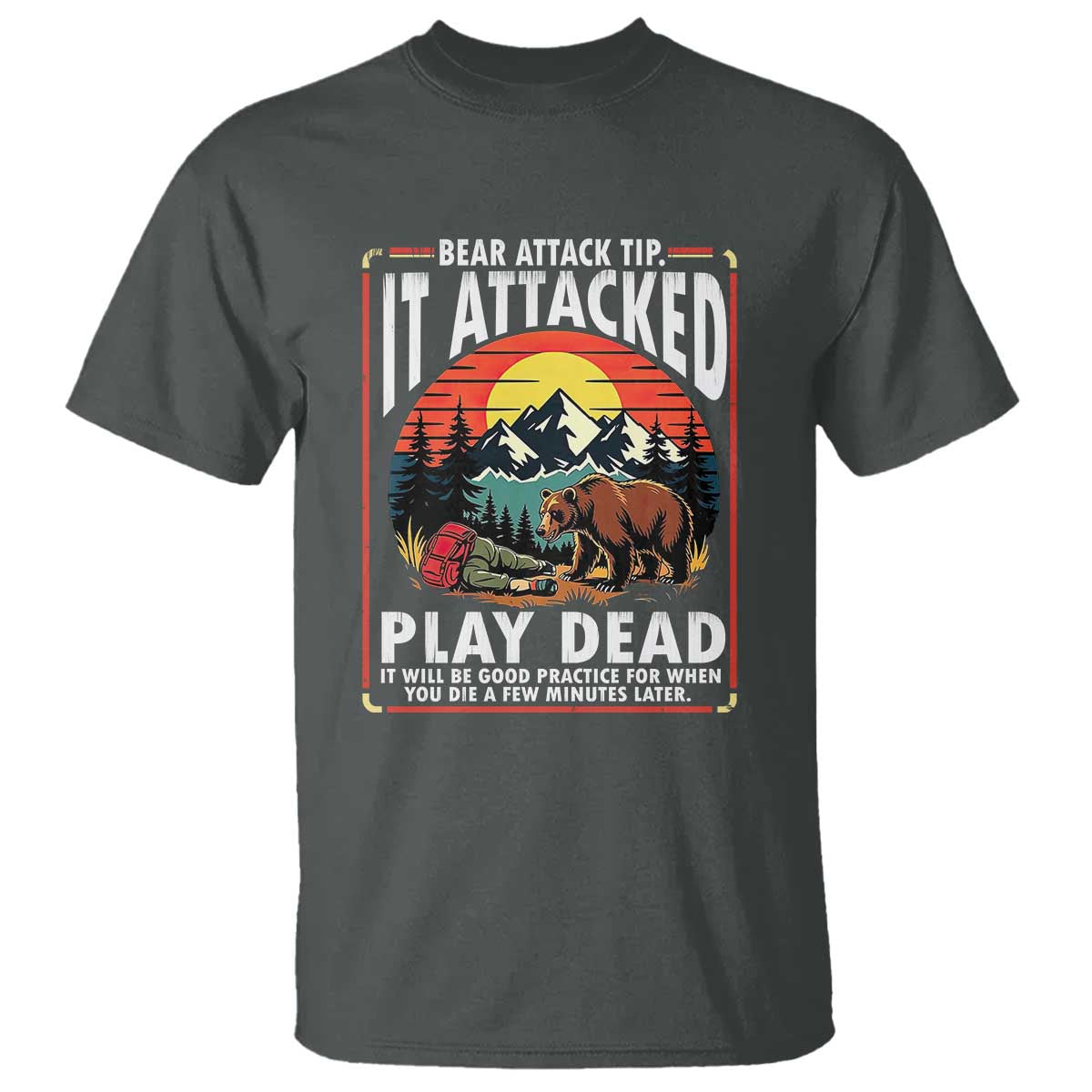 Funny Camping Hiking Sarcastic T Shirt Bear Attack Tip TS14 Dark Heather Print Your Wear