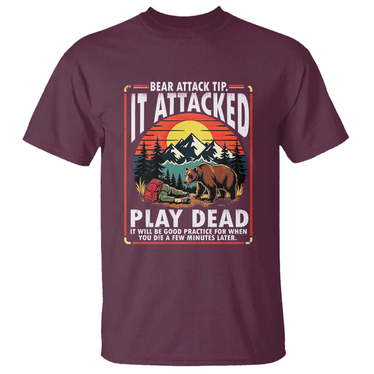 Funny Camping Hiking Sarcastic T Shirt Bear Attack Tip TS14 Maroon Print Your Wear