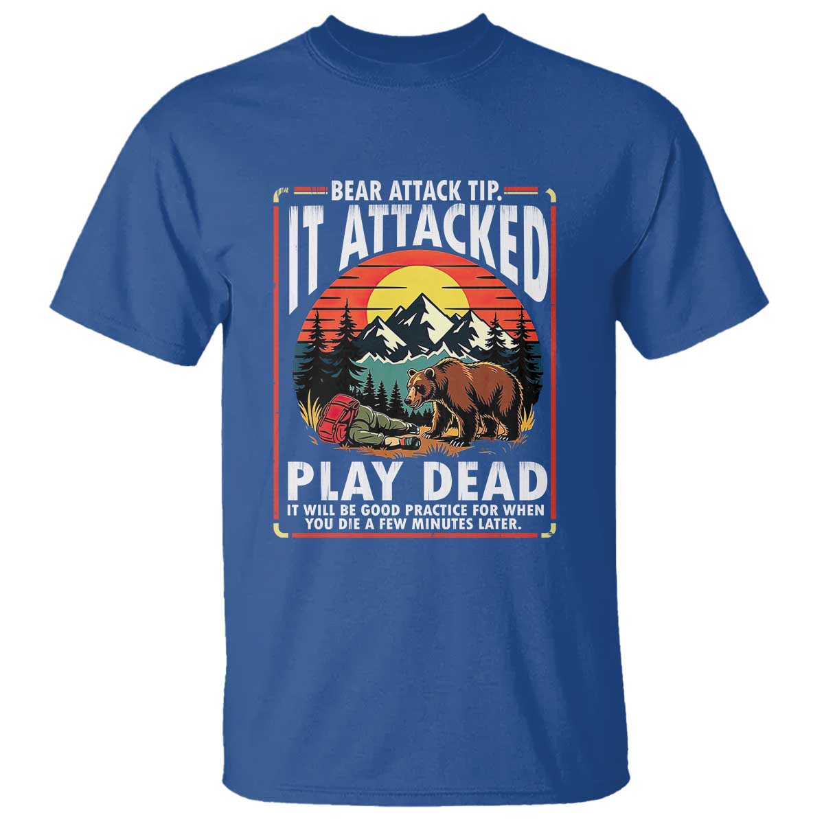 Funny Camping Hiking Sarcastic T Shirt Bear Attack Tip TS14 Royal Blue Print Your Wear
