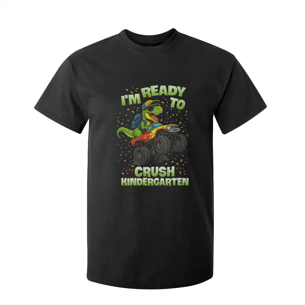 Back To School Boy Dinosaur T Shirt For Kid I Am Ready To Crush Kindergarten TS14 Black Print Your Wear