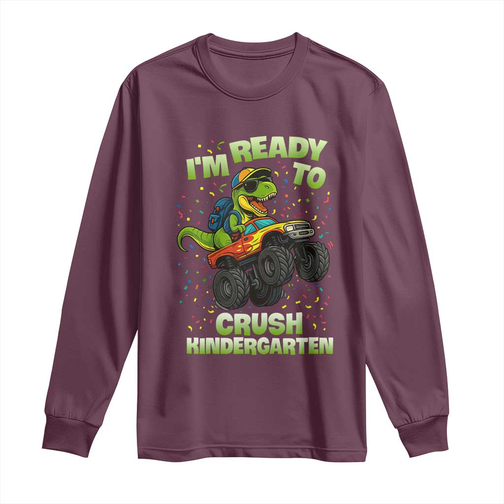 Back To School Boy Dinosaur Long Sleeve Shirt I Am Ready To Crush Kindergarten TS14 Maroon Print Your Wear