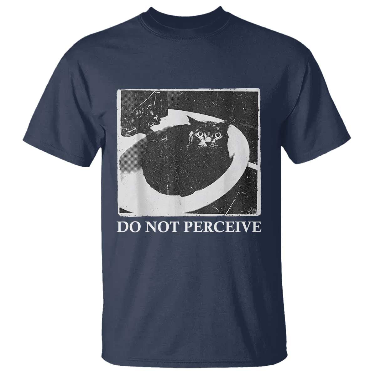 Do Not Perceive Me Funny Meme Cat Lover T Shirt Funny Cat Sarcstic Meme TS14 Navy Print Your Wear