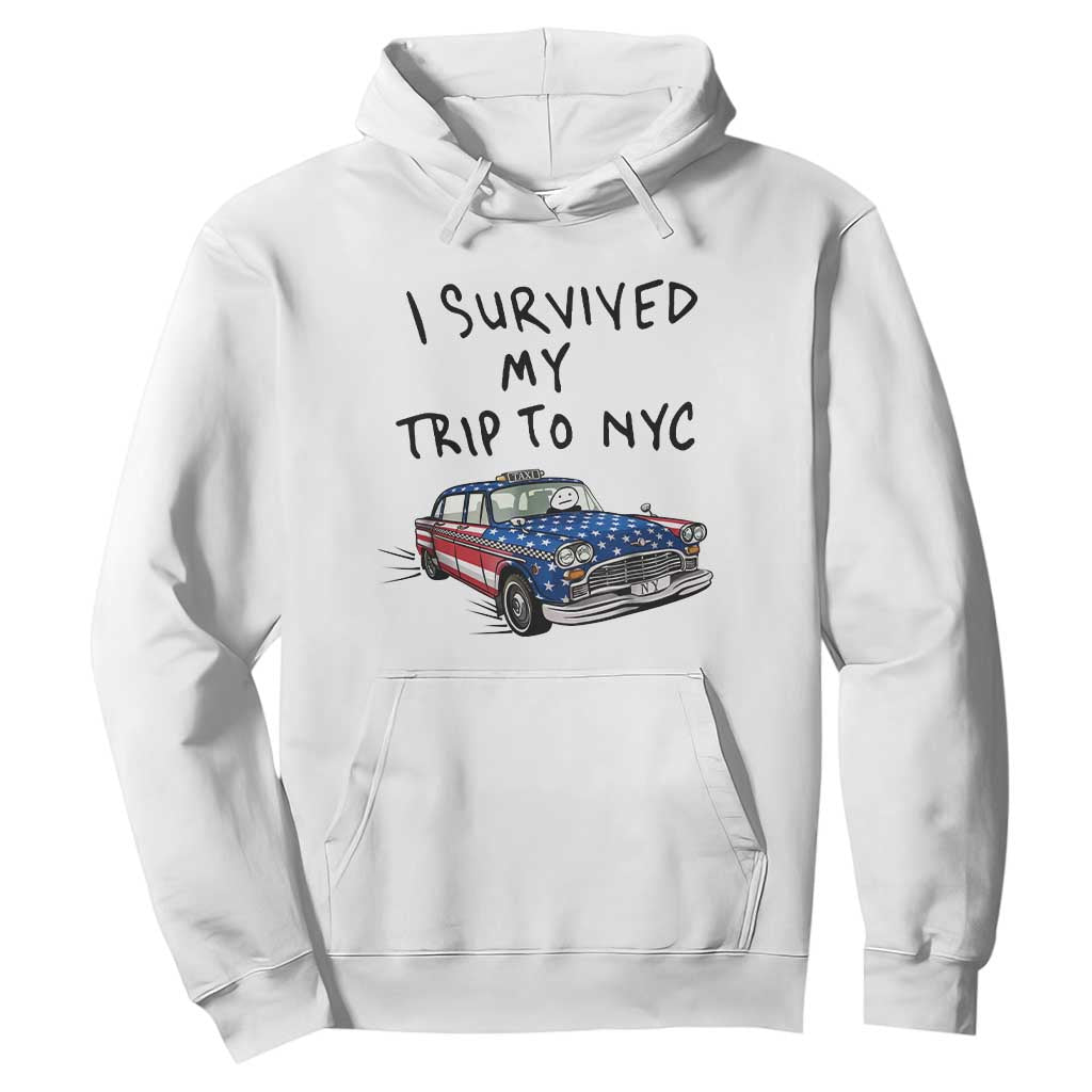 I Survived My Trip to NYC Hoodie Funny New York City USA Flag Taxi Meme Gift TS14 White Print Your Wear