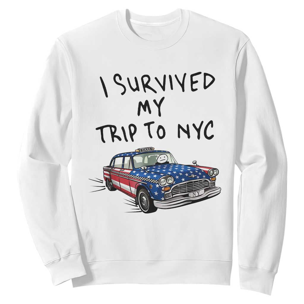 I Survived My Trip to NYC Sweatshirt Funny New York City USA Flag Taxi Meme Gift TS14 White Print Your Wear