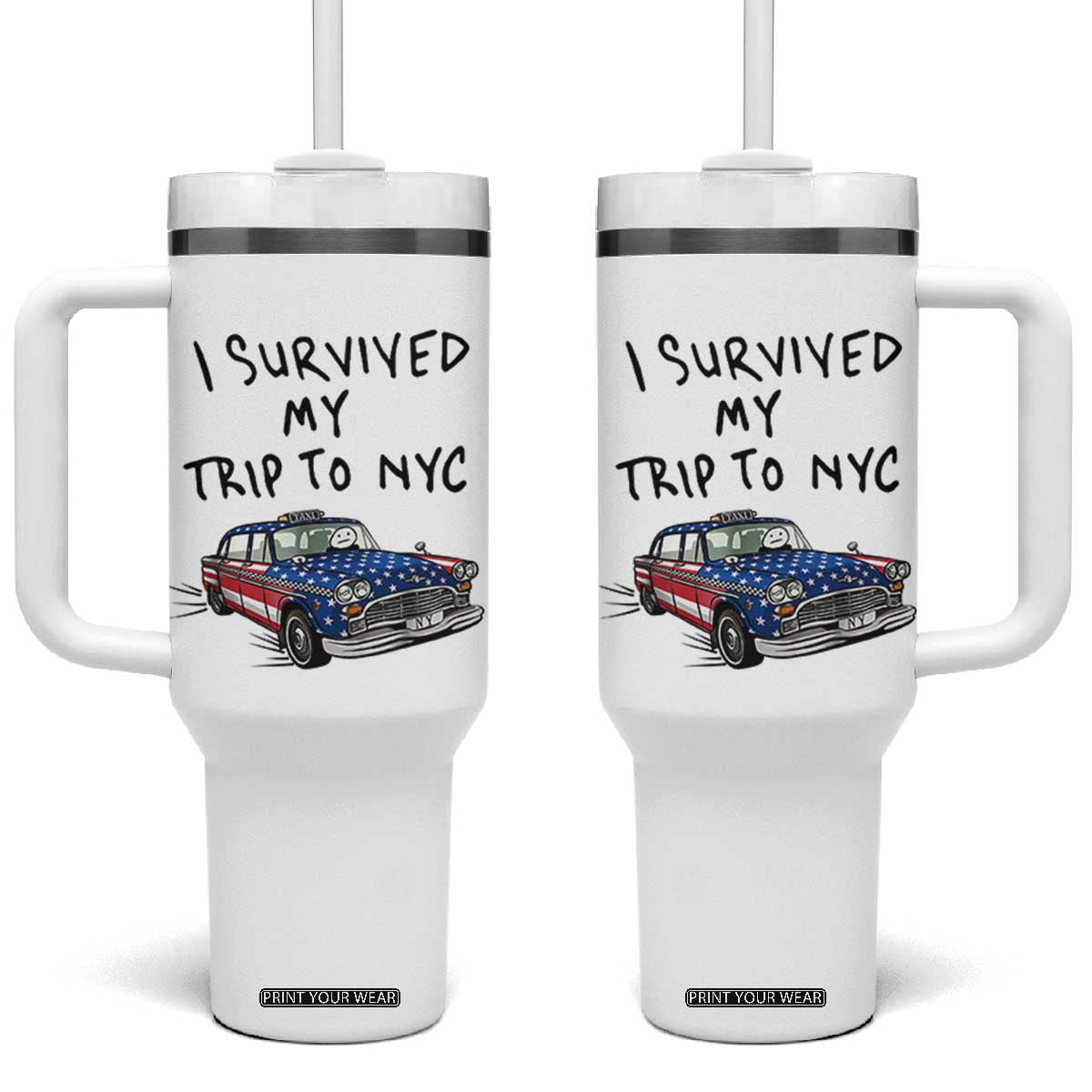 I Survived My Trip to NYC Tumbler With Handle Funny New York City USA Flag Taxi Meme Gift TS14 One Size: 40 oz White Print Your Wear