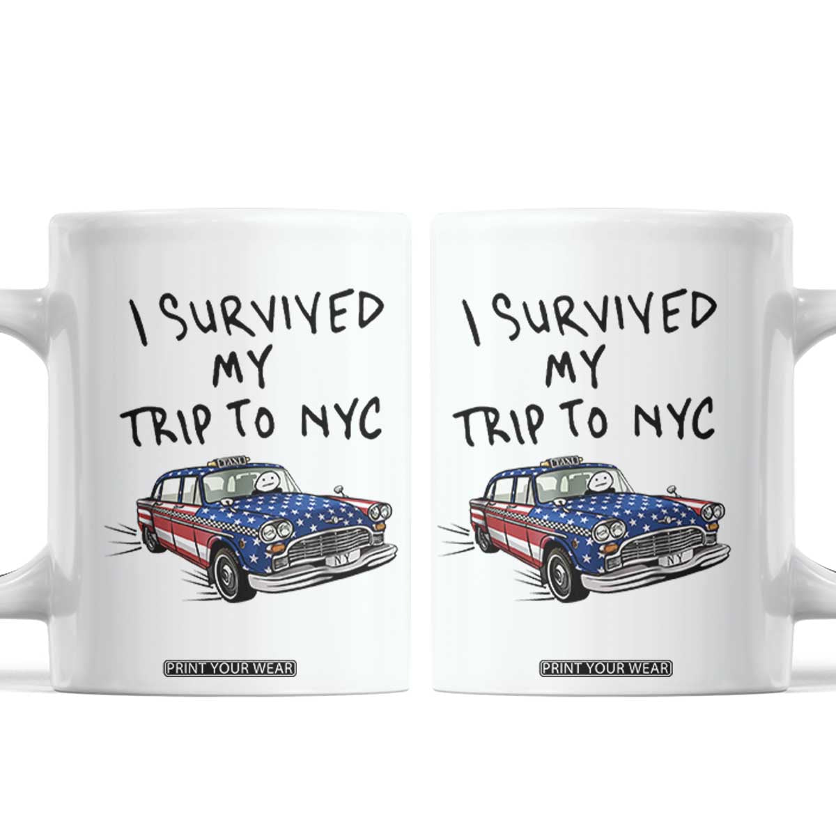 I Survived My Trip to NYC Coffee Mug Funny New York City USA Flag Taxi Meme Gift TS14 White Print Your Wear