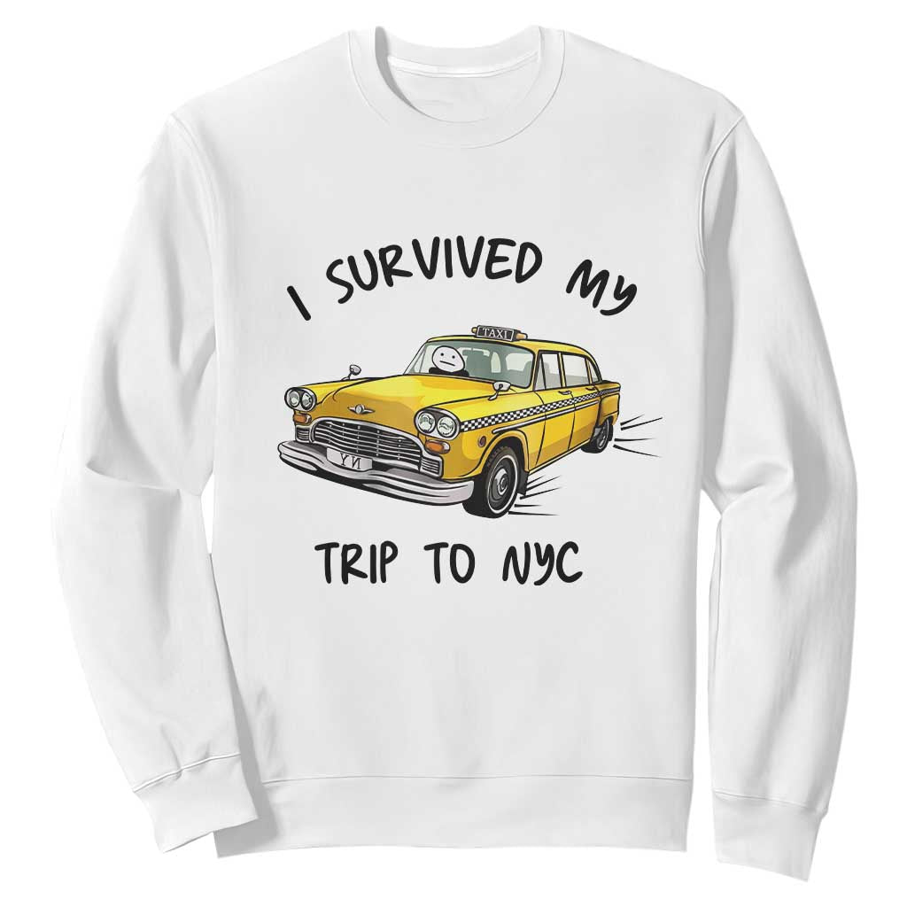 I Survived My Trip to NYC Sweatshirt Funny New York City Yellow Taxi Meme Gift TS14 White Print Your Wear