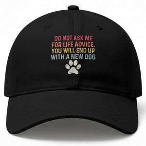 Do Not Ask Me For Life Advice Baseball Cap Funny Quote Dog Lover Gift TS14 Print Your Wear