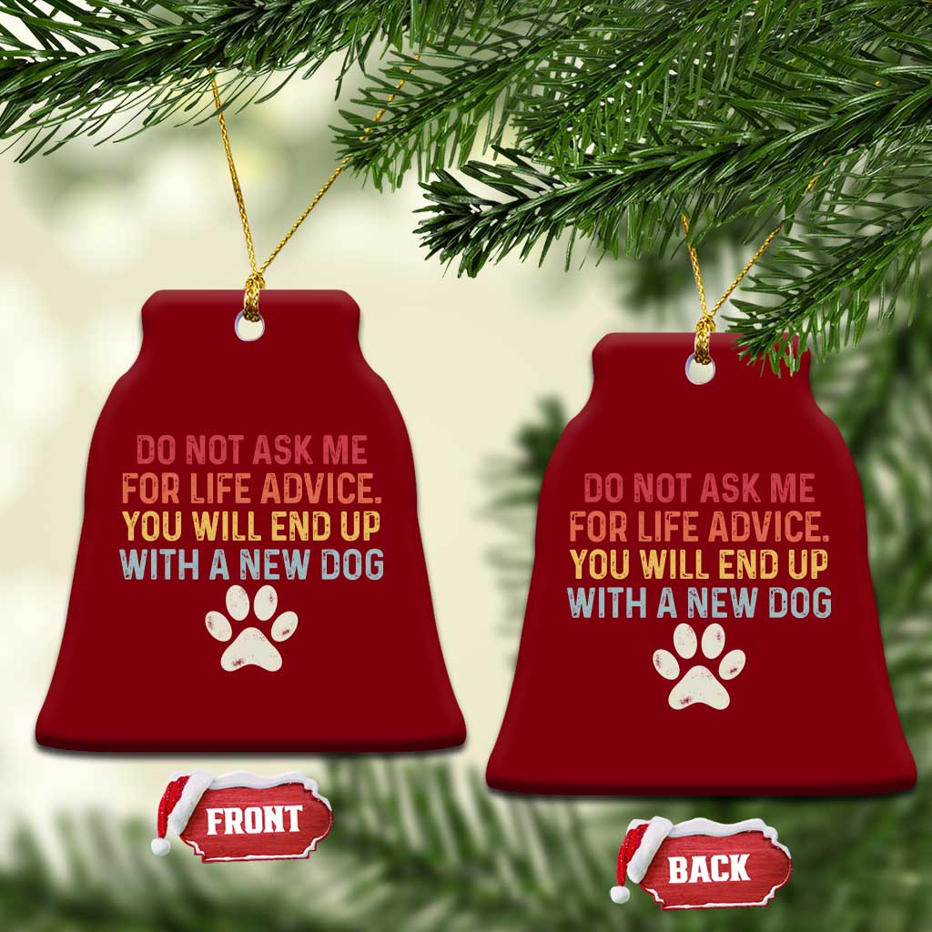 Do Not Ask Me For Life Advice Ceramic Ornament Funny Quote Dog Lover Gift TS14 Print Your Wear