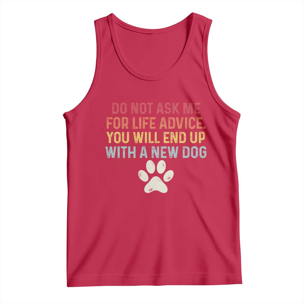 Do Not Ask Me For Life Advice Tank Top Funny Quote Dog Lover Gift TS14 Red Print Your Wear