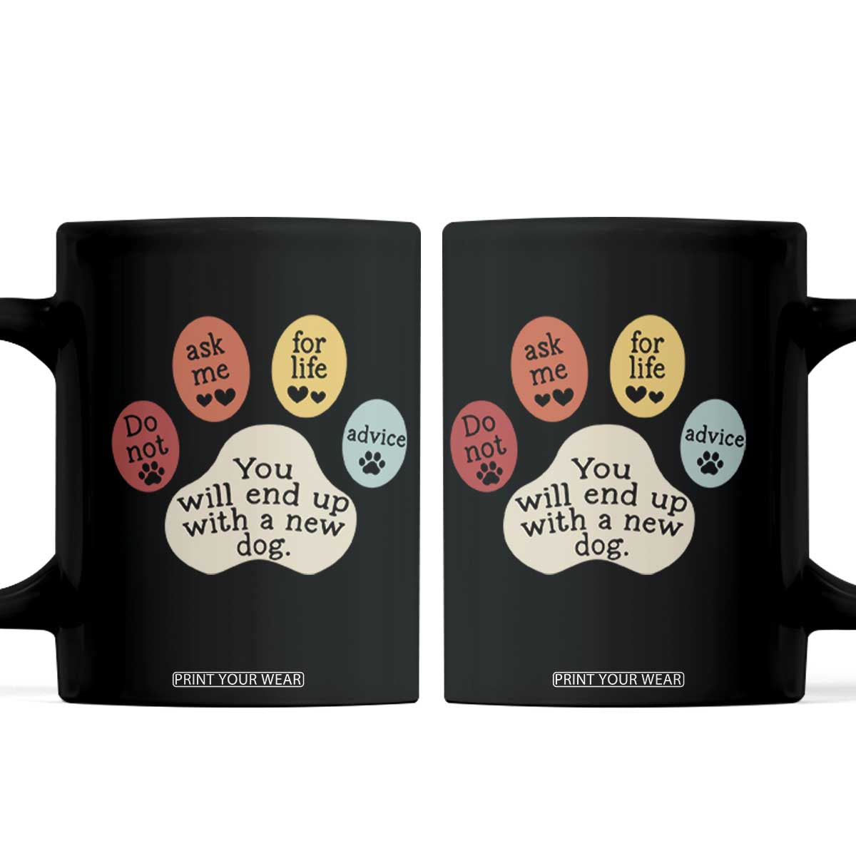 Do Not Ask Me For Life Advice Coffee Mug Funny Sarcastic Dog Lover Gift TS14 Black Print Your Wear