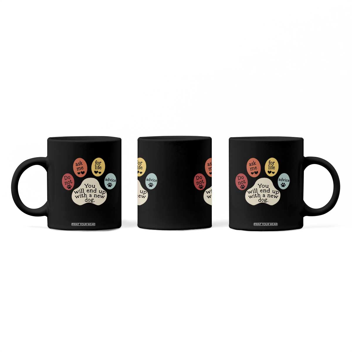 Do Not Ask Me For Life Advice Coffee Mug Funny Sarcastic Dog Lover Gift TS14 Print Your Wear