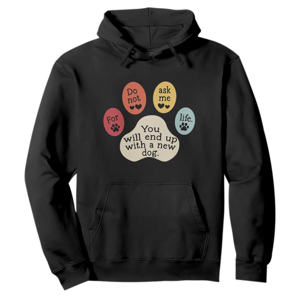 Do Not Ask Me For Life Advice Hoodie Funny Sarcastic Dog Lover Gift TS14 Black Print Your Wear