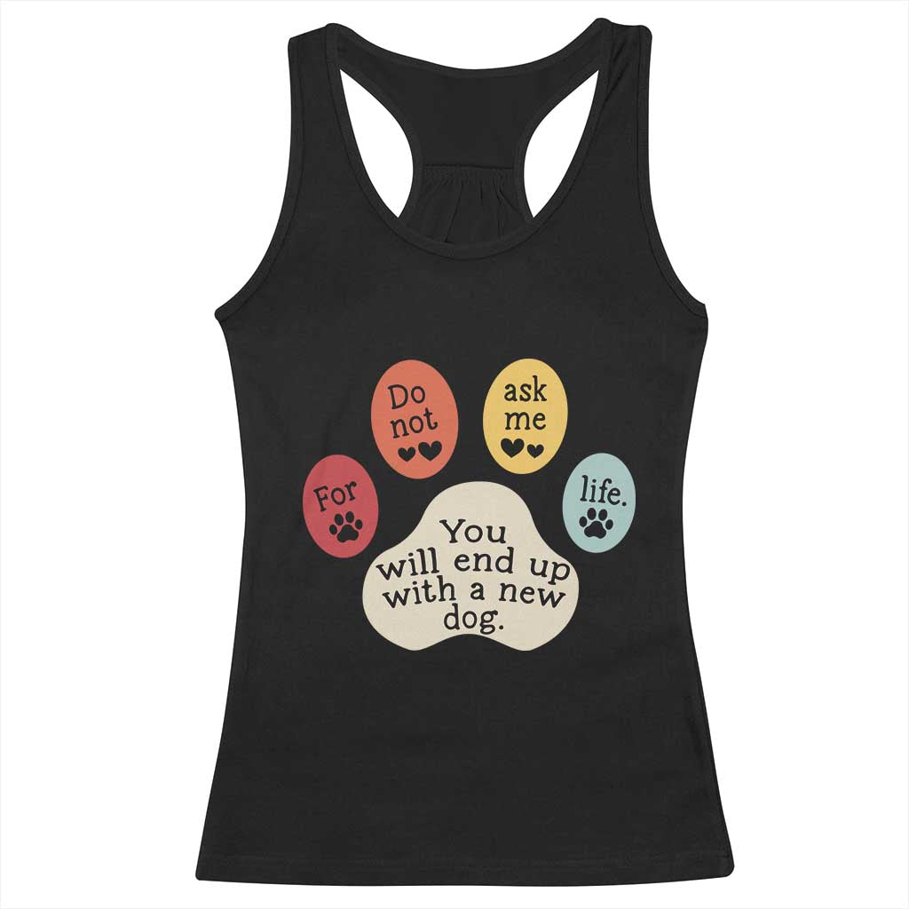 Do Not Ask Me For Life Advice Racerback Tank Top Funny Sarcastic Dog Lover Gift TS14 Black Print Your Wear