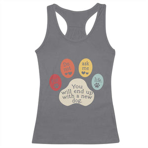 Do Not Ask Me For Life Advice Racerback Tank Top Funny Sarcastic Dog Lover Gift TS14 Charcoal Print Your Wear