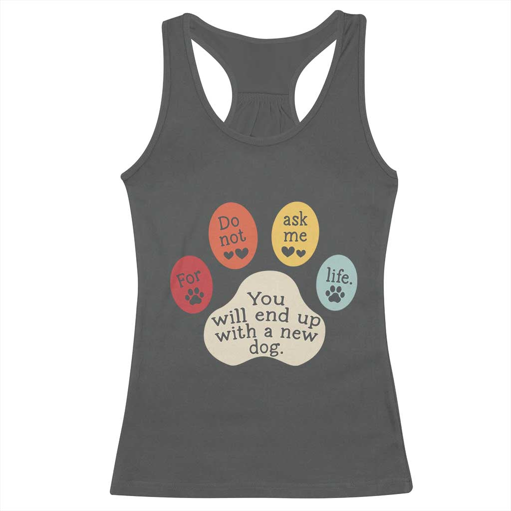 Do Not Ask Me For Life Advice Racerback Tank Top Funny Sarcastic Dog Lover Gift TS14 Dark Heather Print Your Wear