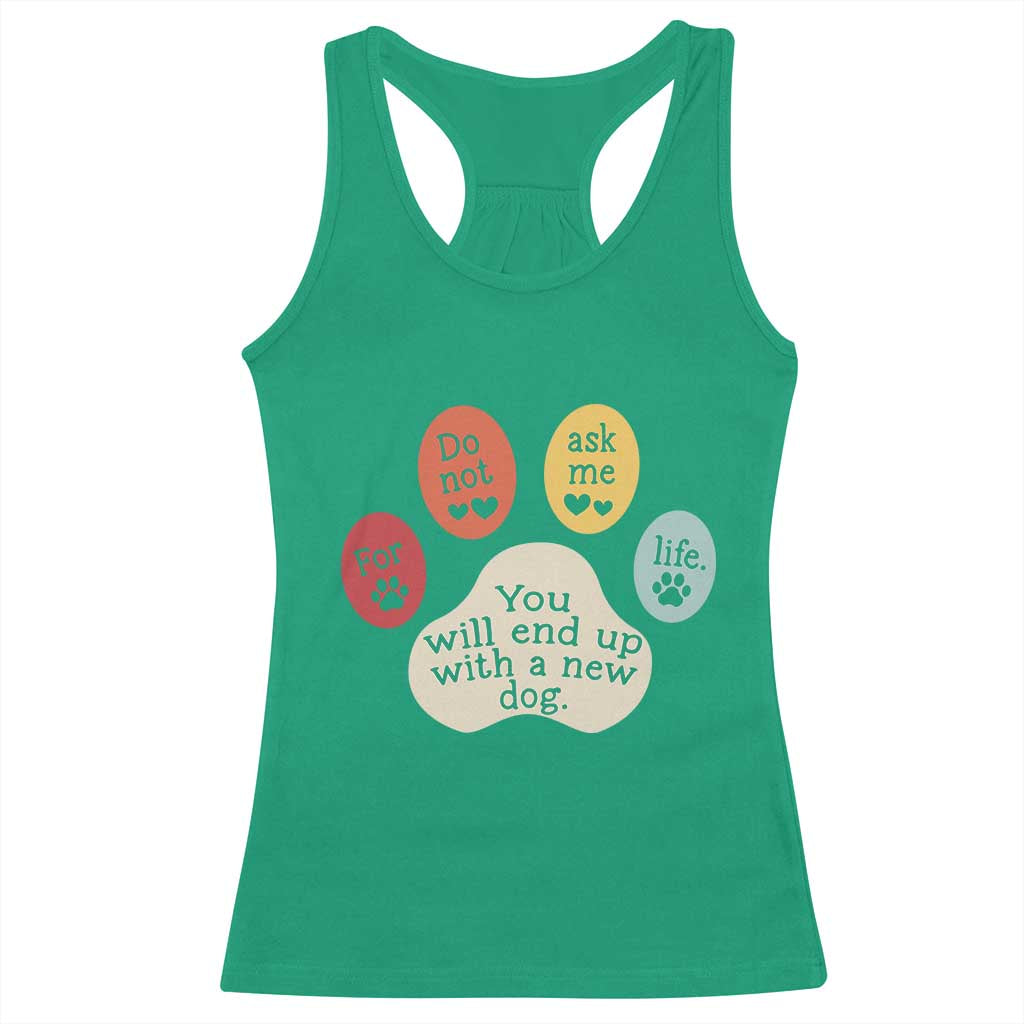 Do Not Ask Me For Life Advice Racerback Tank Top Funny Sarcastic Dog Lover Gift TS14 Irish Green Print Your Wear