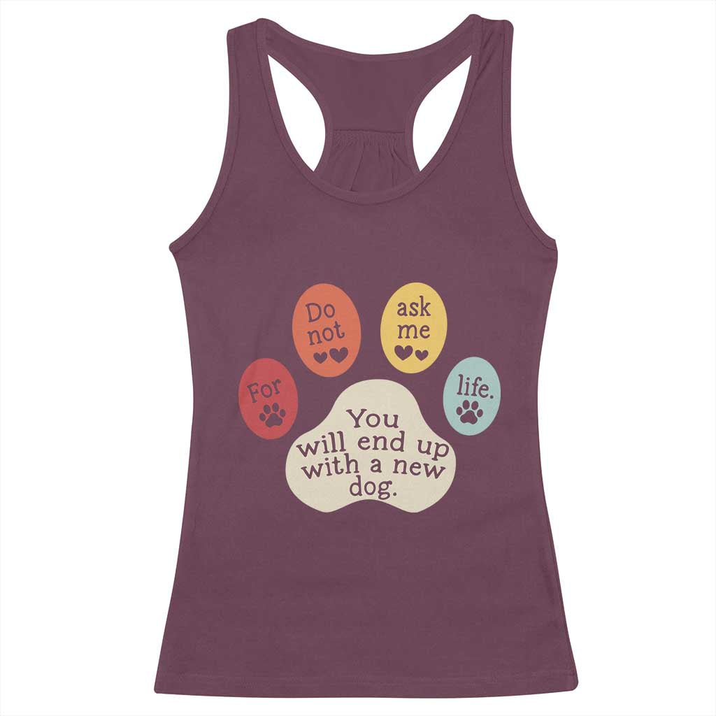 Do Not Ask Me For Life Advice Racerback Tank Top Funny Sarcastic Dog Lover Gift TS14 Maroon Print Your Wear