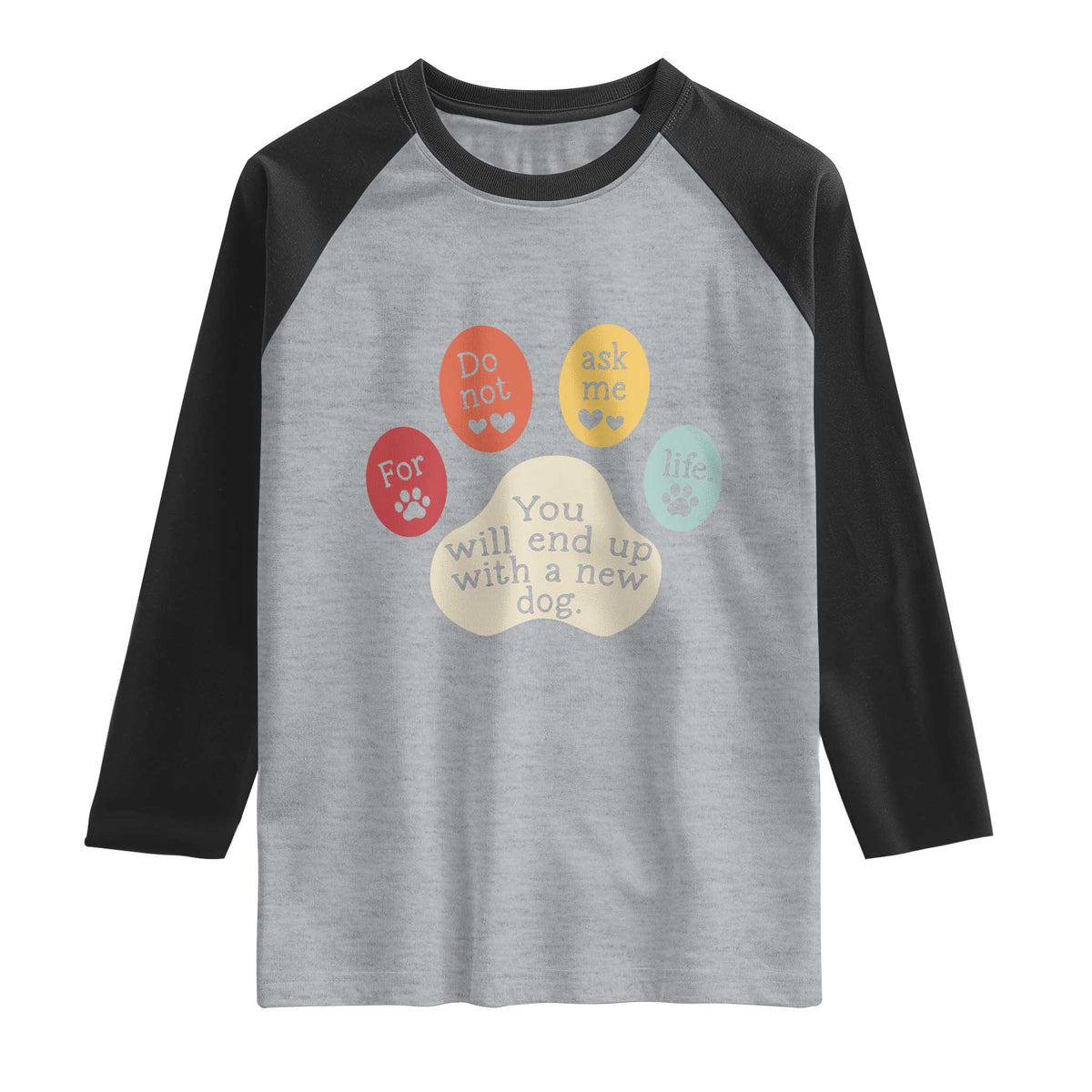 Do Not Ask Me For Life Advice Raglan Shirt Funny Sarcastic Dog Lover Gift TS14 Heather Gray Black Print Your Wear