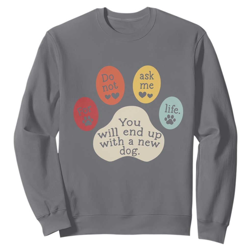 Do Not Ask Me For Life Advice Sweatshirt Funny Sarcastic Dog Lover Gift TS14 Charcoal Print Your Wear
