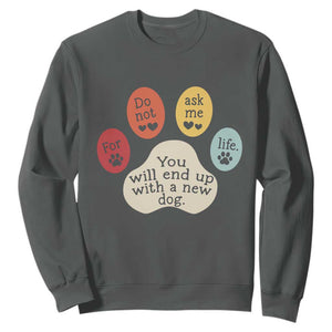 Do Not Ask Me For Life Advice Sweatshirt Funny Sarcastic Dog Lover Gift TS14 Dark Heather Print Your Wear