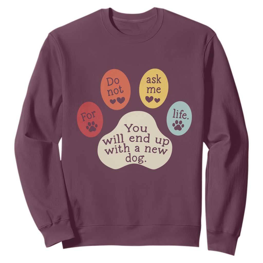 Do Not Ask Me For Life Advice Sweatshirt Funny Sarcastic Dog Lover Gift TS14 Maroon Print Your Wear
