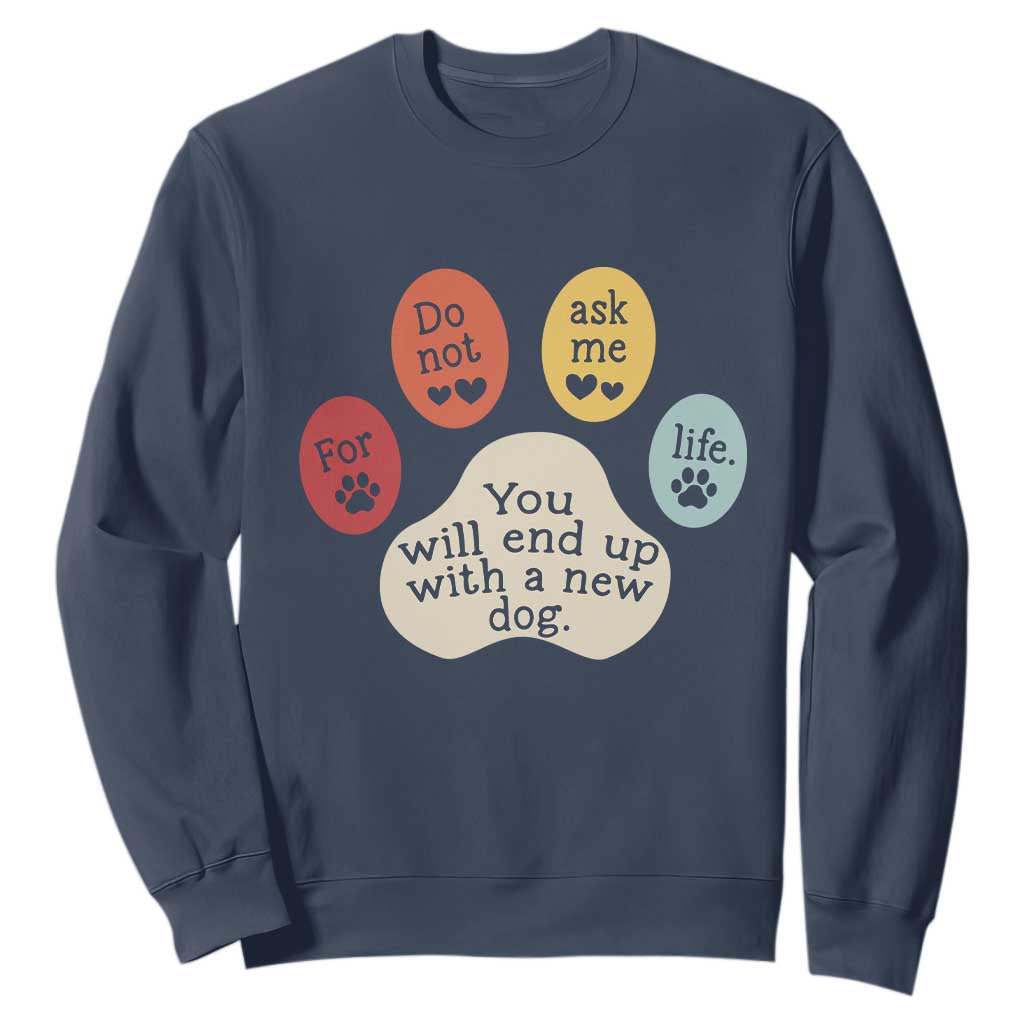 Do Not Ask Me For Life Advice Sweatshirt Funny Sarcastic Dog Lover Gift TS14 Navy Print Your Wear