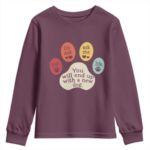 Do Not Ask Me For Life Advice Youth Sweatshirt Funny Sarcastic Dog Lover Gift TS14 Maroon Print Your Wear