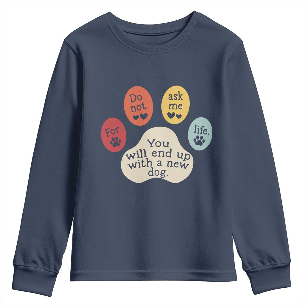 Do Not Ask Me For Life Advice Youth Sweatshirt Funny Sarcastic Dog Lover Gift TS14 Navy Print Your Wear