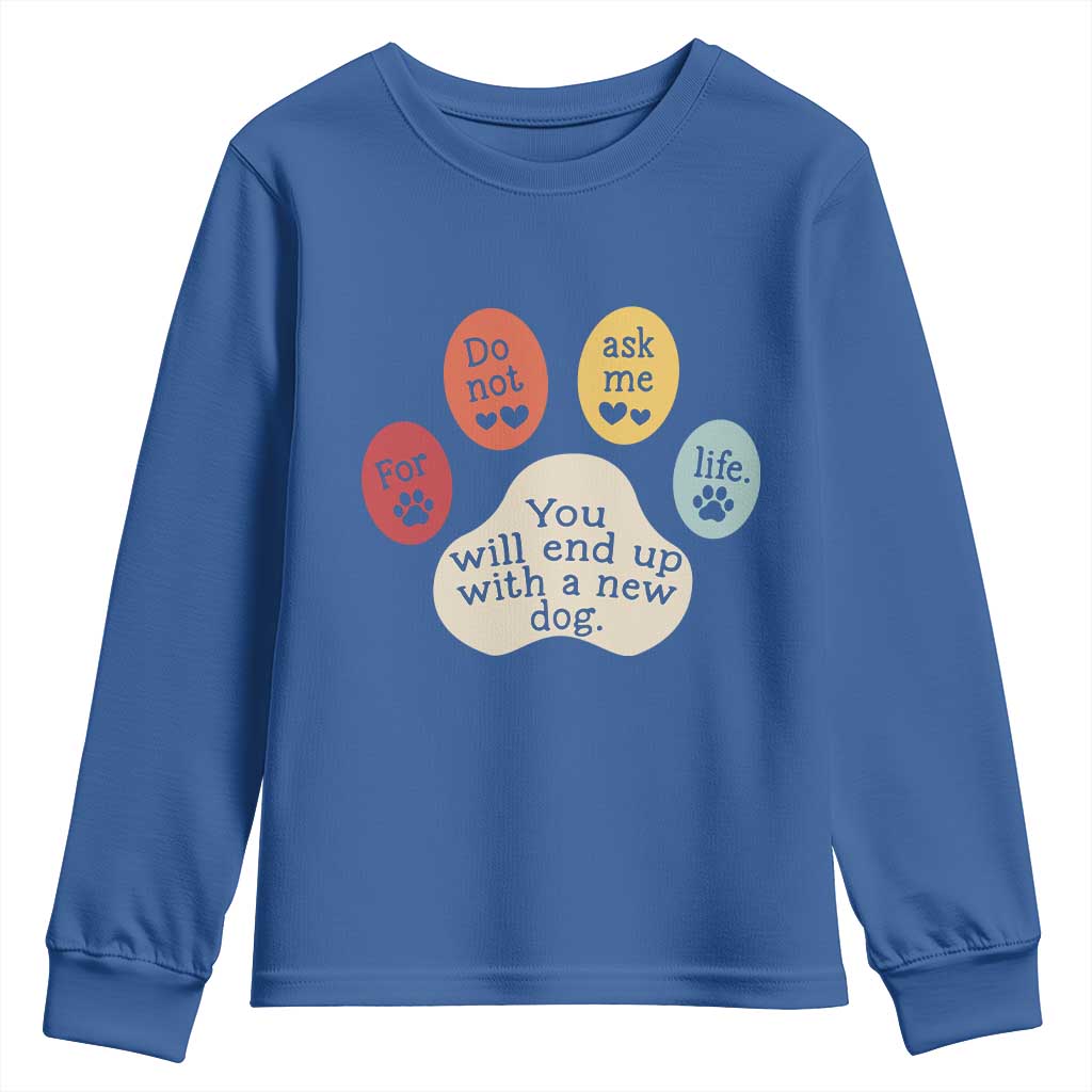 Do Not Ask Me For Life Advice Youth Sweatshirt Funny Sarcastic Dog Lover Gift TS14 Royal Blue Print Your Wear