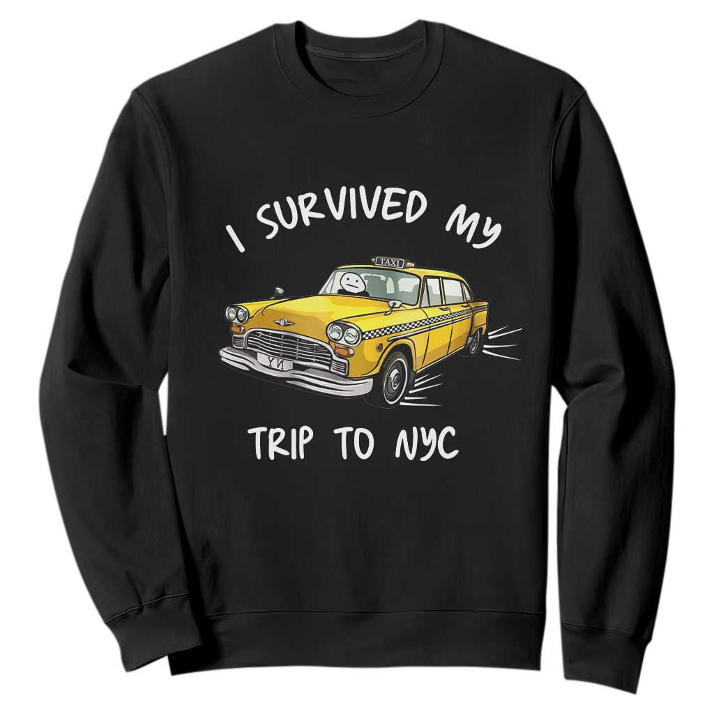 I Survived My Trip to NYC Sweatshirt Funny New York City Yellow Taxi Meme TS14 Black Print Your Wear